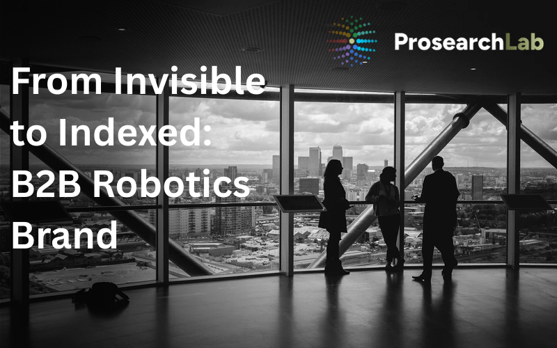 From Invisible to Indexed—Unblocking a B2B Robotics Brand