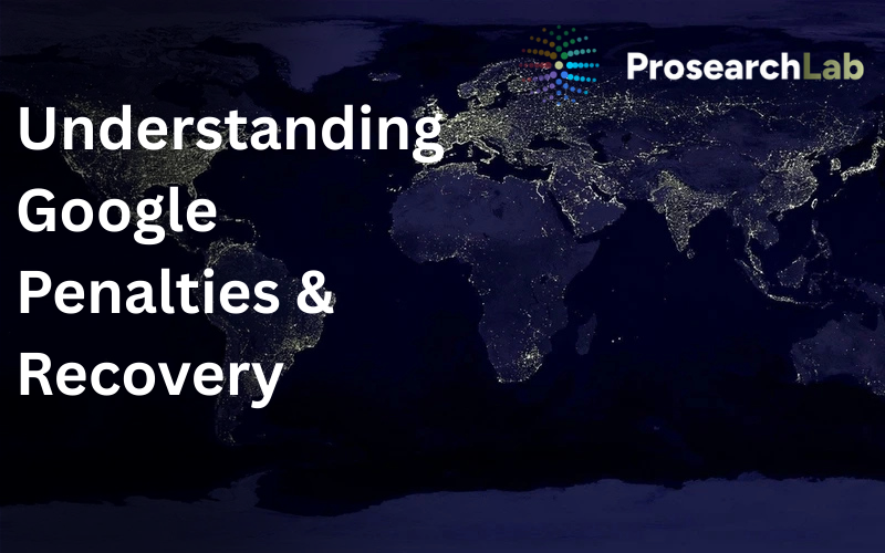 Understanding Google Penalties and Recovery Measures