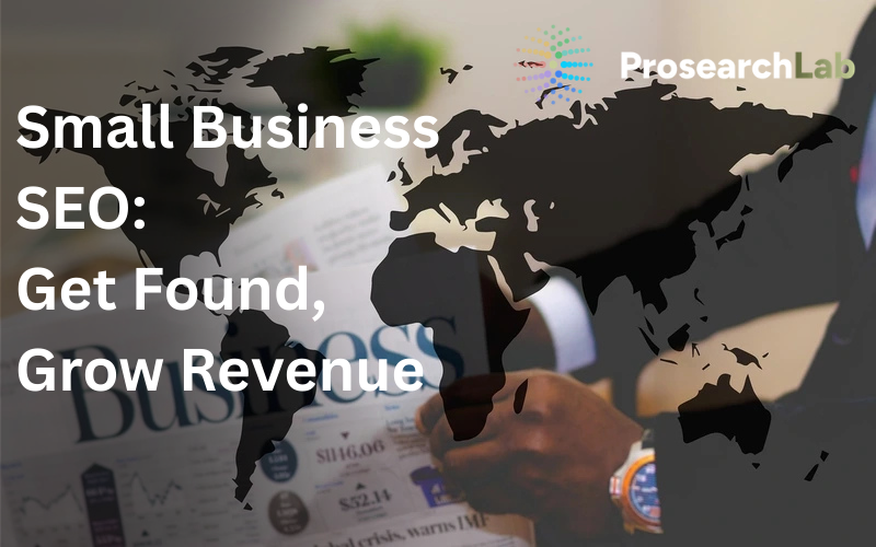 SEO for Small Business: Get Found Online and Grow Revenue